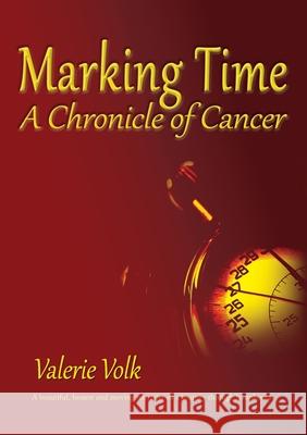 Marking Time; A Chronicle of Cancer Valerie Volk 9780648895701 Immortalise - książka
