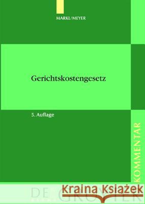 Markl / Meyer - Gerichtskostengesetz Mit Gerichtsvollzieherkostengesetz: Kommentar Hermann Markl Dieter Meyer 9783899490305 de Gruyter - książka
