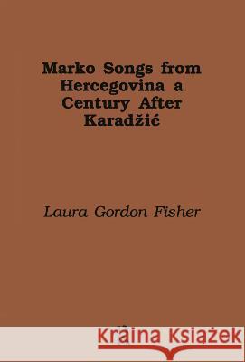 Marko Songs from Hercegovina a Century After Karadzic Laura Gordon Fisher G. Fishe 9780824027902 Routledge - książka