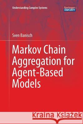 Markov Chain Aggregation for Agent-Based Models Sven Banisch 9783319796918 Springer - książka