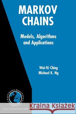 Markov Chains: Models, Algorithms and Applications Wai-KI Ching Michael K. Ng 9781441939869 Not Avail - książka