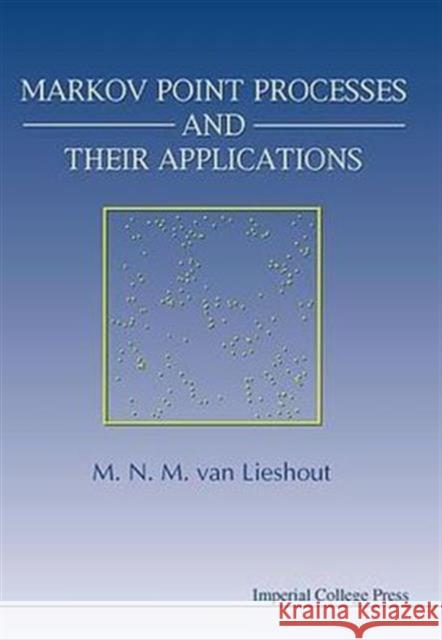 Markov Point Processes and Their Applications Van Lieshout, Marie-Colette 9781860940712 World Scientific Publishing Company - książka