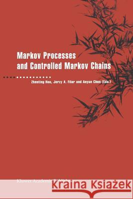 Markov Processes and Controlled Markov Chains Zhenting Hou                             Jerzy A. Filar Anyue Chen 9781461379683 Springer - książka