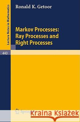 Markov Processes: Ray Processes and Right Processes R. K. Getoor 9783540071402 Springer - książka
