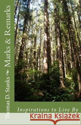 Marks & Remarks: Inspirations to Live By Thomas D. Stanks 9781986101660 Createspace Independent Publishing Platform - książka