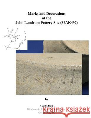 Marks and Decorations at the John Landrum Pottery Site Carl Steen 9781502379085 Createspace - książka