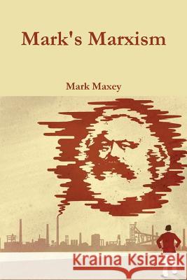 Mark's Marxism Mark Maxey 9780359740505 Lulu.com - książka