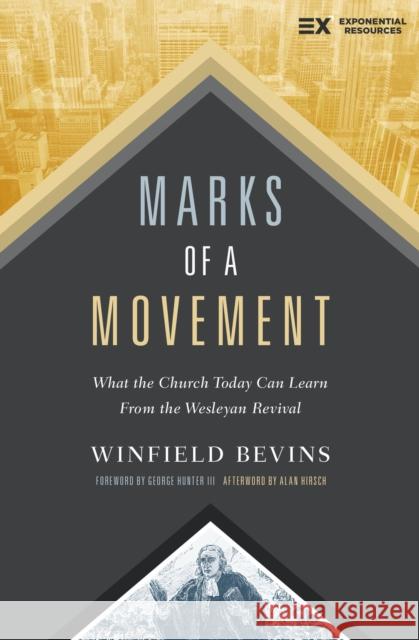 Marks of a Movement: What the Church Today Can Learn from the Wesleyan Revival Winfield Bevins 9780310098355 Zondervan - książka