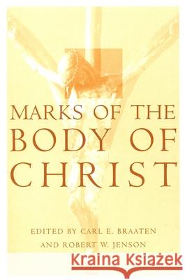 Marks on the Body of Christ Braaten, Carl E. 9780802846174 Wm. B. Eerdmans Publishing Company - książka