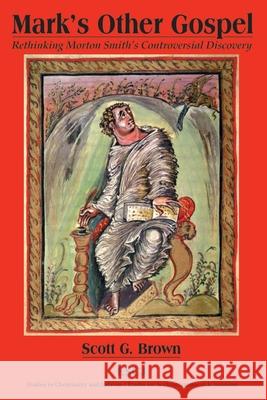 Mark's Other Gospel: Rethinking Morton Smith's Controversial Discovery Scott G. Brown 9781554584499 Wilfrid Laurier University Press - książka