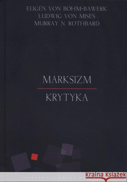 Marksizm. Krytyka Böhm-Bawerk Eugen Mises Ludwig Rothbard Murray 9788365086020 Instytut Ludwiga von Misesa - książka