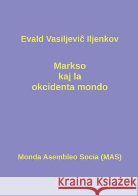 Markso kaj la okcidenta mondo Iljenkov, Evald Vasiljeviĉ 9782369600169 Monda Asembleo Socia - książka