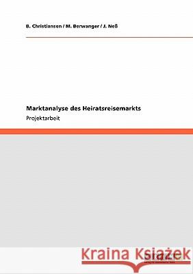 Marktanalyse des Heiratsreisemarkts B. Christiansen M. Berwanger J. Ne 9783640550357 Grin Verlag - książka