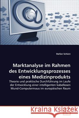 Marktanalyse im Rahmen des Entwicklungsprozesses eines Medizinprodukts Schürz, Stefan 9783639371918 VDM Verlag - książka