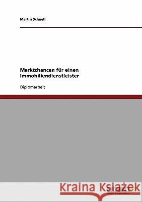 Marktchancen für einen Immobiliendienstleister Schnell, Martin 9783638732253 Grin Verlag - książka