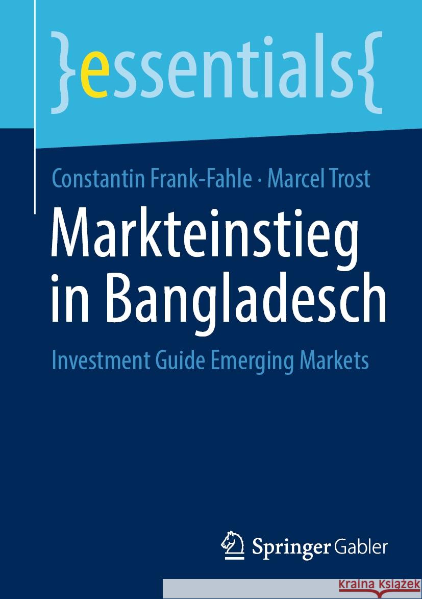 Markteinstieg in Bangladesch: Investment Guide Emerging Markets Constantin Frank-Fahle Marcel Trost 9783658431419 Springer Gabler - książka