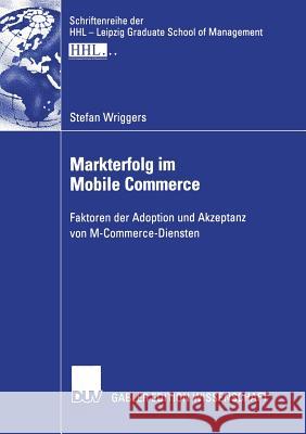 Markterfolg Im Mobile Commerce: Faktoren Der Adoption Und Akzeptanz Von M-Commerce-Diensten Kirchgeorg, Prof Dr Manfred 9783835000919 Deutscher Universitatsverlag - książka