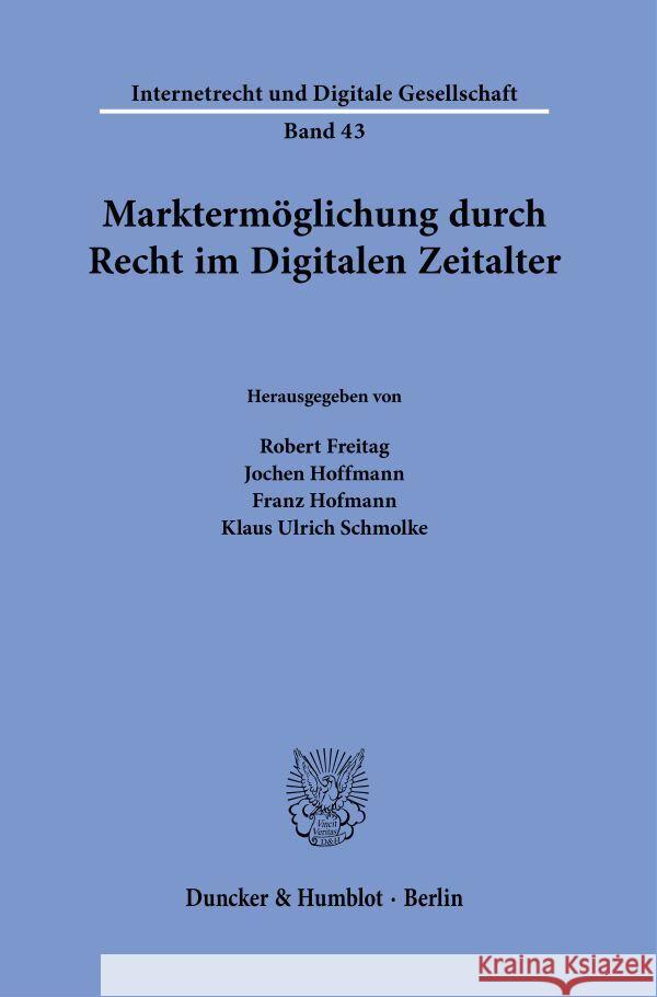 Marktermoglichung Durch Recht Im Digitalen Zeitalter. Franz Hofmann Jochen Hoffmann Klaus Ulrich Schmolke 9783428187898 Duncker & Humblot - książka