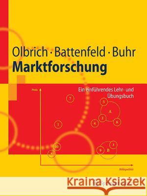 Marktforschung: Ein Einführendes Lehr- Und Übungsbuch Olbrich, Rainer 9783642243448 Springer - książka