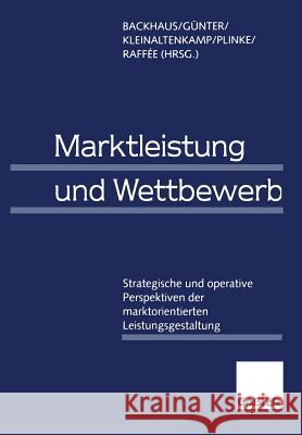 Marktleistung Und Wettbewerb: Strategische Und Operative Perspektiven Der Marktorientierten Leistungsgestaltung Backhaus, Klaus 9783663107446 Gabler Verlag - książka