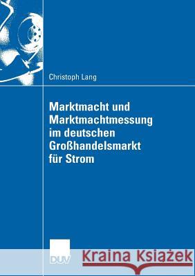 Marktmacht Und Marktmachtmessung Im Deutschen Großhandelsmarkt Für Strom Schwarz, Pd Dr Hans-Günter 9783835009547 Deutscher Universitats Verlag - książka