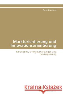 Marktorientierung und Innovationsorientierung Reichmann Rahel 9783838121604 S Dwestdeutscher Verlag F R Hochschulschrifte - książka