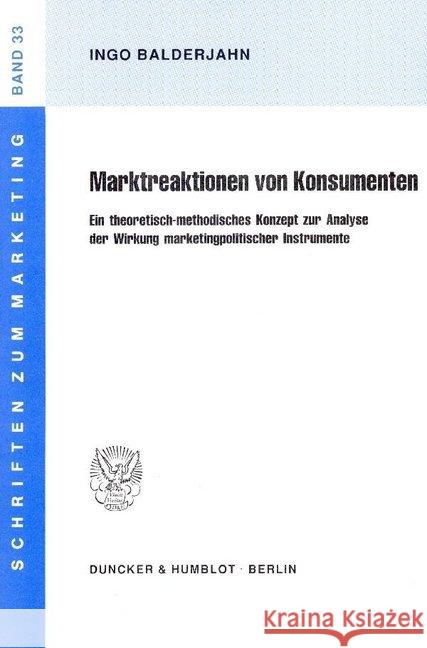 Marktreaktionen Von Konsumenten: Ein Theoretisch-Methodisches Konzept Zur Analyse Der Wirkung Marktpolitischer Instrumente Balderjahn, Ingo 9783428076499 Duncker & Humblot - książka