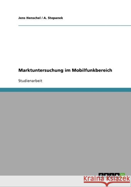 Marktuntersuchung im Mobilfunkbereich Jens Henschel A. Stepanek 9783638654319 Grin Verlag - książka