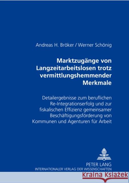 Marktzugaenge Von Langzeitarbeitslosen Trotz Vermittlungshemmender Merkmale: Detailergebnisse Zum Beruflichen Re-Integrationserfolg Und Zur Fiskalisch Bröker, Andreas H. 9783631531853 Lang, Peter, Gmbh, Internationaler Verlag Der - książka