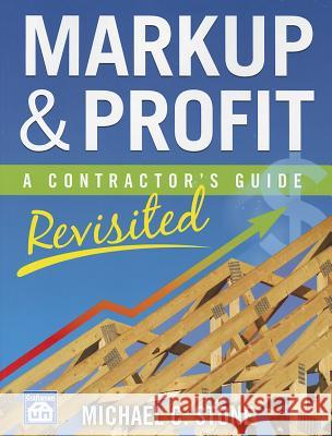 Markup & Profit: A Contractor's Guide, Revisited Michael Stone 9781572182714 Craftsman Book Company - książka