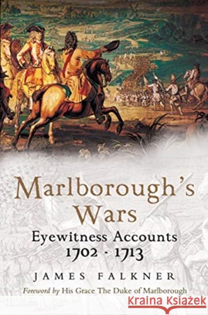 Marlborough's Wars: Eyewitness Accounts, 1702-1713 James Falkner 9781526766649 Pen & Sword Military - książka