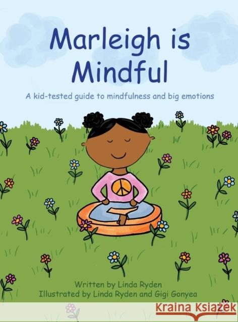 Marleigh is Mindful: A kid-tested guide to mindfulness and big emotions Linda Ryden Gigi Gonyea Marleigh McKay 9781737342304 Peace of Mind Inc. - książka