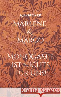 Marlene & Marco: Monogamie ist nichts für uns! Becker, Kim 9783754354162 Books on Demand - książka