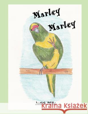 Marley Marley Judith Mills Hope Ann Phillips 9780692996119 Judith Mills - książka