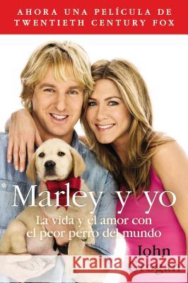 Marley y Yo: La Vida y el Amor Con el Peor Perro del Mundo = Marley and Me = Marley and Me Grogan, John 9780061777110 Rayo - książka