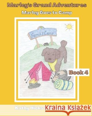 Marley's Grand Adventures: Marley Goes to Camp Braden Hicks Kathy Hicks 9780578612317 Believing His Word Ministries - książka