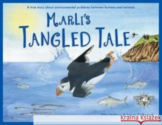Marli's Tangled Tale: A True Story About Plastic In Our Oceans Ellie Jackson 9781999748517 Under Pressure Media Limited - książka