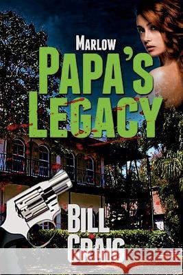 Marlow: Papa's Legacy Bill Craig 9781533558701 Createspace Independent Publishing Platform - książka