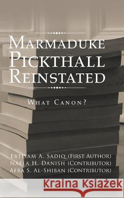 Marmaduke Pickthall Reinstated: What Canon? Ebtisam a Sadiq 9781482880335 Partridge Singapore - książka