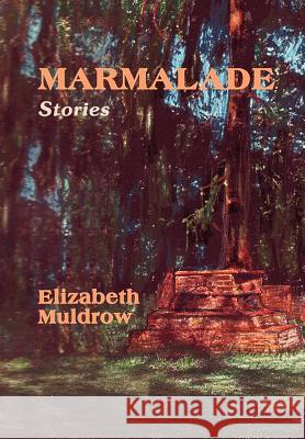 Marmalade: Stories Muldrow, Elizabeth Smith 9780865344341 Sunstone Press - książka