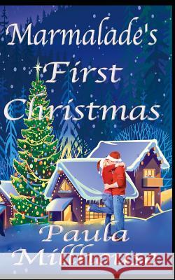 Marmalade's First Christmas: A Second Chance Romance Millhouse, Paula 9781720008491 Independently Published - książka