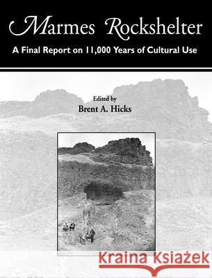 Marmes Rockshelter: A Final Report on 11,000 Years of Cultural Use Brent A. Hicks 9780874222753 Washington State University - książka