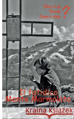 Marmolada Montagna del destino Ute Fischer Bernhard Siegmund 9783752899207 Books on Demand - książka