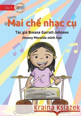 Marni Makes Music - Mai chế nhạc cụ Garratt-Johnson, Breana 9781922780324 Library for All - książka