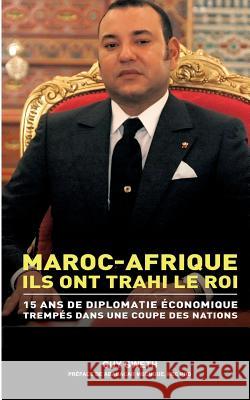 Maroc-Afrique: Ils ont trahi le Roi. Gweth, Guy 9782322043965 Books on Demand - książka
