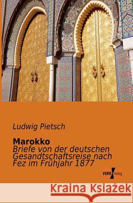 Marokko: Briefe von der deutschen Gesandtschaftsreise nach Fez im Frühjahr 1877 Pietsch, Ludwig 9783956101335 Vero Verlag - książka