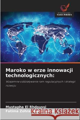 Maroko w erze innowacji technologicznych: El Rhdoussi, Mustapha, Alaoui Sossi, Fatima Zohra 9786209547744 Wydawnictwo Nasza Wiedza - książka