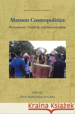 Maroon Cosmopolitics: Personhood, Creativity and Incorporation Olivia Maria Gome 9789004359192 Brill - książka