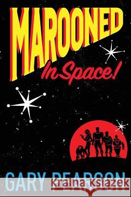 Marooned in Space! Gary Pearson Carly Jones Jodi Boyer 9781539590378 Createspace Independent Publishing Platform - książka