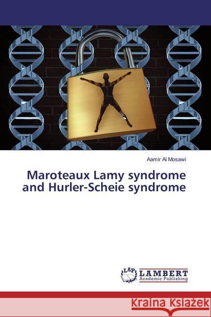 Maroteaux Lamy syndrome and Hurler-Scheie syndrome Al Mosawi, Aamir 9786202080804 LAP Lambert Academic Publishing - książka